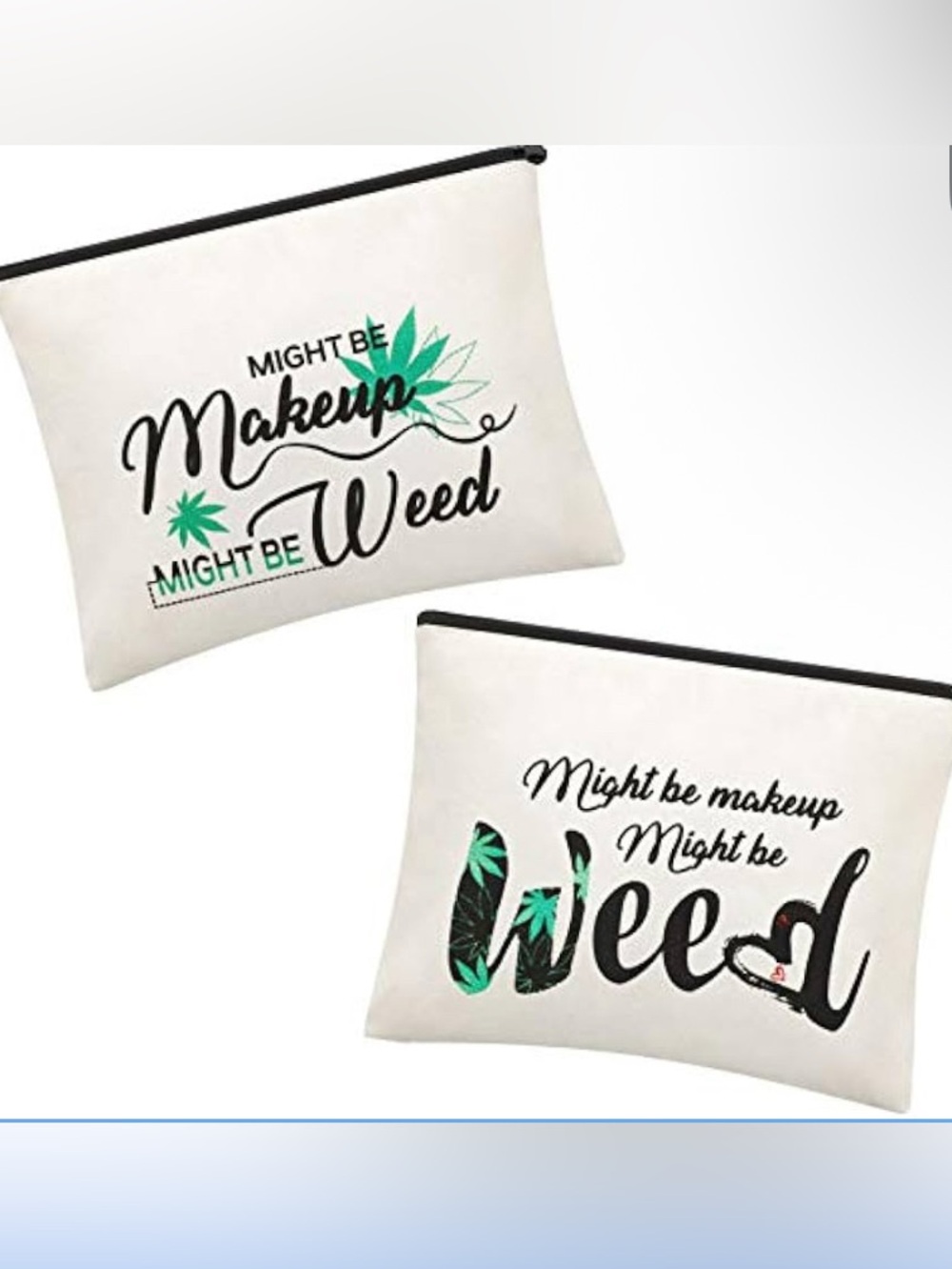 Might Be Makeup Might be Weed - Canvas Cosmetic Bag White w/ Green Accents NWOT.